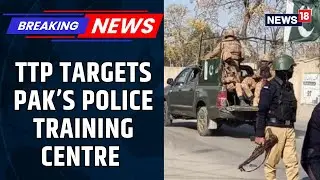 BREAKING: TTP Militants Attacks Pakistan Police Training Centre Near Khyber Pakhtunkhwa | News18