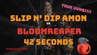 Bloomreaper the Invincible 42.98 seconds True UVH6 Slip N Dip Amon