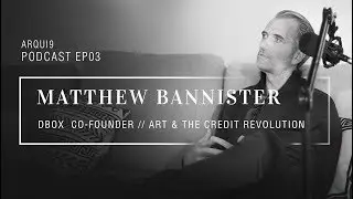 ARCHVIZ & CHILL PODCAST #03 - MATTHEW BANNISTER (DBOX), A WORLD OF ART