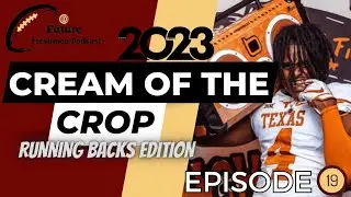 Future Freshmen Podcast: Episode 19 - 2023 Cream Of The Crop - Running Backs
