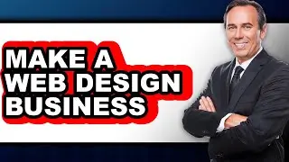 How to Make a Web Design Business (full Guide)