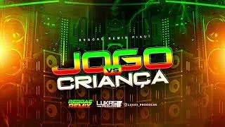 Melo de Jogo vs Crian&ccedil;a - Lukas Producer