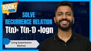 L-2.5: Recurrence Relation [ T(n)= T(n-1) +logn] | Substitution Method | Algorithm