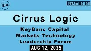 Cirrus Logic KeyBanc Capital Markets Technology Leadership Forum | Aug 12, 2025
