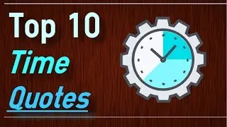 Time Quotes - Top 10 Quotes about time