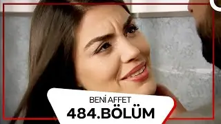 Beni Affet 484. Bölüm