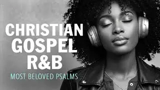 Peaceful Psalms in R&B | Morning Worship Songs for Prayer & Meditation