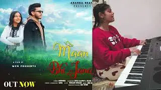 Maan Bhi Jana | Akshra Play Live Keyboard | New Hindi Song | Romantic Hindi Song | Akshra Beats