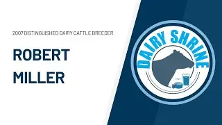 2007 Distinguished Dairy Cattle Breeder - Robert Miller