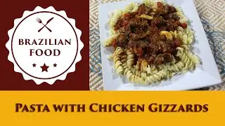 Pasta with Chicken Gizzards - Everyday Brazilian Food - Recipe 0798