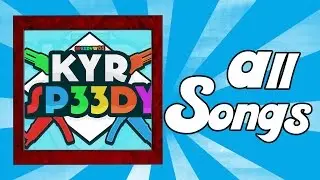 KYR SPEEDY SONGS