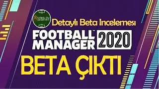 Football Manager 2020 Beta İlk Bakış! FM 20 Detaylı T&uuml;rk&ccedil;e İnceleme