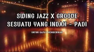 Sesuatu yang Indah - padi | Swing Jazz X Groove