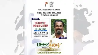 Deep Focus || Film Webinar || Session XII || Sri K B Venu || History of Indian Cinema