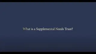 What is a Supplemental Needs Trust?