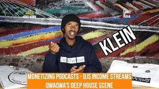 HouseNamba| Klein on monetizing podcasts, how DJs make money, Qwaqwa's deep house scene - DanceKraal
