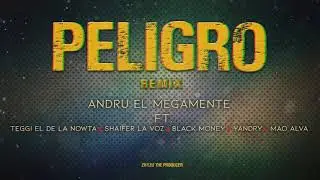 PELIGRO REMIX - @andruelmegamenteoficial   FT. Shaifer -Teggi - Black Money - Yandry - Mao Al