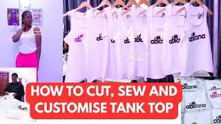 HOW TO CUT, SEW AND CUSTOMISE TANK TOP IN BULK