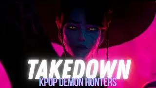 Takedown - KPop Demon Hunters (Fan Edit AMV) 𝒟𝑒𝑒𝓅 + 𝓈𝓅𝑒𝒹 𝓊𝓅 𝓋𝑒𝓇𝓈𝒾𝑜𝓃