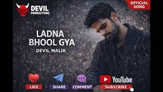 Ladna Bhool Gya 💔 | Official Sad Song | Devil Malik | Heart Touching Breakup Song 2026