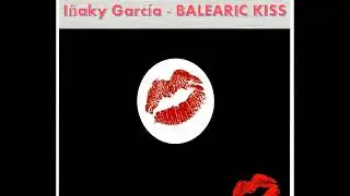 I&ntilde;aky Garcia - Balearic Kiss