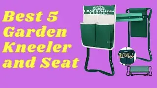Best Garden Kneeler and Seat 2023? Top 5 Best Garden Kneeler and Seat review. [Buying Guide]