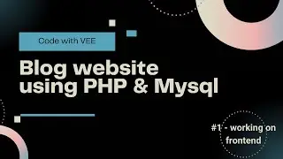 Building a Blog Website from Scratch with PHP and MySQL #1: Creating the Home Page