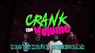Not Famous - Lockdown (Live on Crank The Volume)