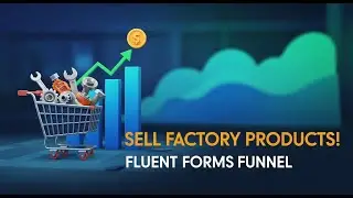 [08] 🛒 Project 6 Selling Factory Products Fluent Forms 📊 Selling Products Fuunel