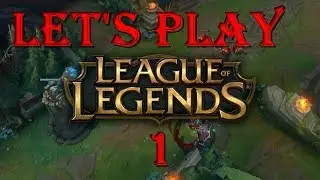 Let's Play League of Legends 1