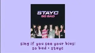 sing if you see your bias! | so bad by stayc
