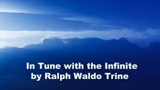 In Tune with the Infinite by&nbsp;Ralph Waldo Trine&nbsp;Part 002
