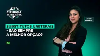 Aula #5 III Congresso Internacional Online de Cirurgia Veterin&aacute;ria - Substitutos Ureterais
