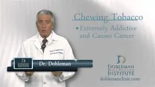 Risks of Chewing Tobacco by Dr. Dobleman