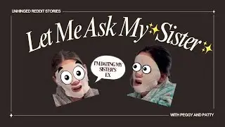 Messy family dynamics on r/relationship_advice and self care? Let Me Ask My Sister 