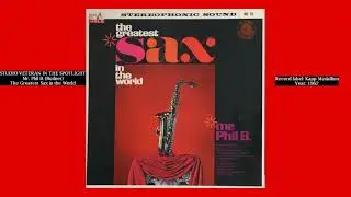 STUDIO VETERAN IN THE SPOTLIGHT: Mr. Phil B. (Bodner) - The Greatest Sax in the World