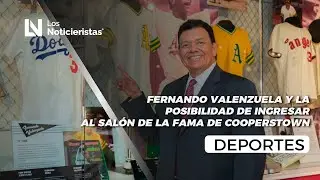 Fernando Valenzuela y la posibilidad de ingresar al Sal&oacute;n de la Fama de Cooperstown