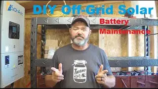 DIY Solar Off-Grid Living - Battery Maintenance & Watering