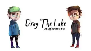 DRAG THE LAKE | Nightcore
