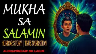 MUKHA SA SALAMIN | Horror Story | True Narration