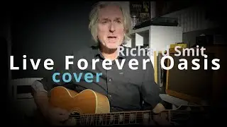 Live Forever Oasis acoustic cover by Richard Smit