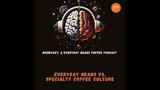 Everyday Beans vs. Specialty Coffee Culture