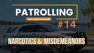 Patrolling w/LCSO - Episode 14