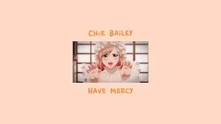 Have Mercy - Chl&ouml;e Bailey (slowed + reverb + bass boosted)