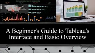 Tableau 101 || A Beginner's Guide to Tableau's Interface and Basic Overview