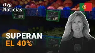 PORTUGAL: INVESTIGAN los BENEFICIOS de los SUPERMERCADOS por el ALTO PRECIO de los ALIMENTOS | RTVE
