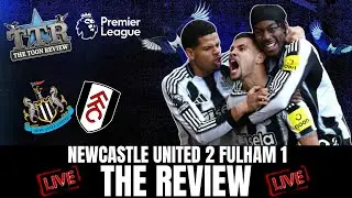 NEWCASTLE UNITED 2 FULHAM 1 | THE REVIEW!