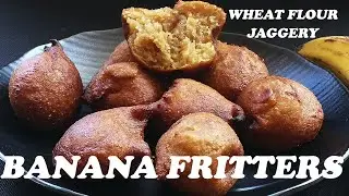 BANANA BONDA WITHOUT BAKING SODA | WHEAT FLOUR & JAGGERY BANANA BONDA | WHEAT FLOUR BANANA KAJJAYA