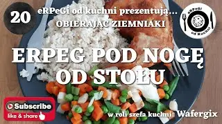 Obierając ziemniaki 20 - Erpeg pod nogę od stołu