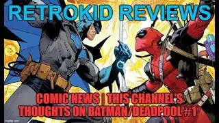 Comic News | This Channel's Thoughts on Batman/Deadpool #1